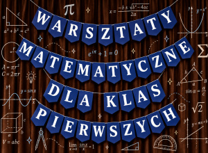 Matematyka, logiczne zagadki i zdrowa rywalizacja - warsztaty dla pierwszoklasistów!